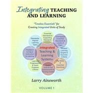 Integrating Teaching and Learning “Timeless Essentials” for Creating Integrated Units of Study, Volume 1