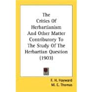 The Critics Of Herbartianism And Other Matter Contributory To The Study Of The Herbartian Question