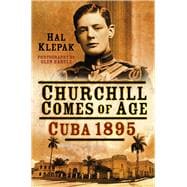 Churchill Comes of Age Cuba 1895