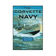The Corvette Navy: True Stories from Canada's Atlantic War