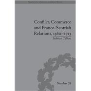 Conflict, Commerce and Franco-Scottish Relations, 1560û1713