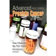 Advanced Prostate Cancer and Me: How I Reduced My Psa 100% Holistically
