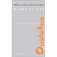 Happy Slaves A Duologue of Multicultural Deficit