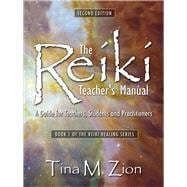 The Reiki Teacher's Manual - Second Edition A Guide for Teachers, Students, and Practitioners