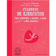 Cuaderno de ejercicios para aprender a amarse, a amar y-por que no?-a ser amado(a) / Workbook to learn to love, to love and-why not?-To be loved