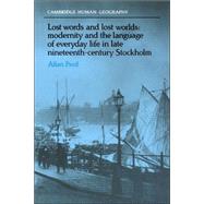 Lost Words and Lost Worlds: Modernity and the Language of Everyday Life in Late Nineteenth-Century Stockholm