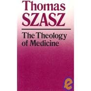 The Theology of Medicine: The Political- Philosophical Foundation of Medical Ethics