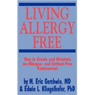 Living Allergy Free: How to Create and Maintain an Allergen- And Irritant-Free Environment