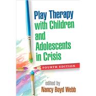 Play Therapy with Children and Adolescents in Crisis
