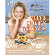 Matilda & The Ramsay Bunch Tilly’s Kitchen Takeover