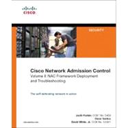Cisco Network Admission Control, Volume II NAC Framework Deployment and Troubleshooting