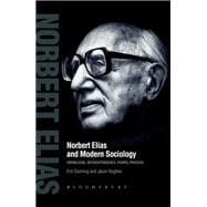 Norbert Elias and Modern Sociology Knowledge, Interdependence, Power, Process