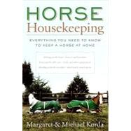 Horse Housekeeping: Everything You Need to Know to Keep a Horse at Home