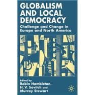 Globalism and Local Democracy : Challenge and Change in Europe and North America