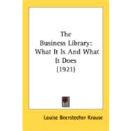 Business Library : What It Is and What It Does (1921)