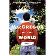 MacGregor Tells the World A Novel