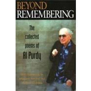 Beyond Remembering The Collected Poems of Al Purdy