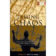 Taming Chaos Harnessing the Power of Kabbalah to Make Sense of Our Lives