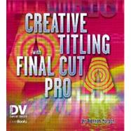 Creative Titling With Final Cut Pro