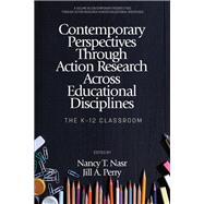 Contemporary Perspectives Through Action Research Across Educational Disciplines: The K-12 Classroom