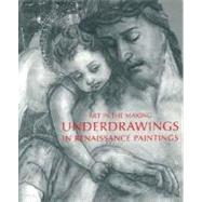Art in the Making : Underdrawings in Renaissance Paintings
