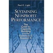 Sustaining Nonprofit Performance The Case for Capacity Building and the Evidence to Support It