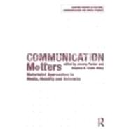 Communication Matters: Materialist Approaches to Media, Mobility and Networks