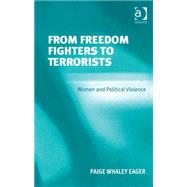 From Freedom Fighters to Terrorists: Women and Political Violence