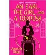 An Earl, the Girl, and a Toddler A Remarkable and Groundbreaking Multi-Cultural Regency Romance Novel