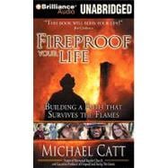 Fireproof Your Life: Building a Faith That Survives the Flames: Library Edition