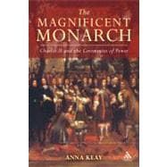The Magnificent Monarch Charles II and the Ceremonies of Power