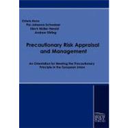 Precautionary Risk Appraisal and Management: An Orientation for Meeting the Precautionary Principle in the European Union