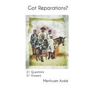 Got Reparations? 21 Questions 21 Answers