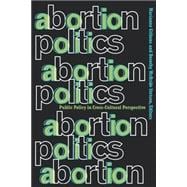 Abortion Politics: Public Policy in Cross-Cultural Perspective