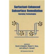 Surfactant-Enhanced Subsurface Remediation Emerging Technologies