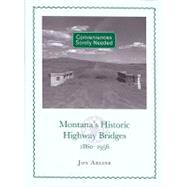 Conveniences Sorely Needed Montana'S Historic Highway Bridges, 1860-1956