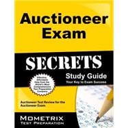 Auctioneer Exam Secrets Study Guide: Auctioneer Test Review for the Auctioneer Exam, Your Key to Exam Success