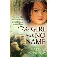 The Girl With No Name: The incredible true story of a child raised by monkeys