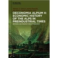 Oeconomia Alpium II: Economic History of the Alps in Preindustrial Times