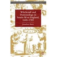 Witchcraft and Demonology in South-west England, 1640-1789