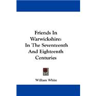 Friends in Warwickshire : In the Seventeenth and Eighteenth Centuries