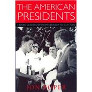 The American Presidents Heroic Leadership from Kennedy to Clinton