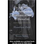 The Life Stories of Undistinguished Americans as Told by Themselves: Expanded Edition