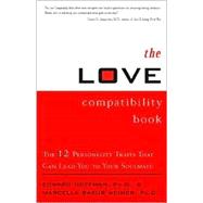 The Love Compatibility Book The 12 Personality Traits that Can Lead You to Your Soulmate
