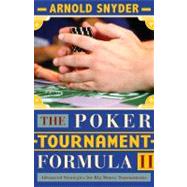 Poker Tournament Formula No. 2 : Advanced Strategies for Big Money Tournaments