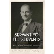 Servant to the Servants Roy C. Wilhelm, Hand of the Cause of God