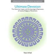 Ultimate Devotion: The Historical Impact and Archaeological Expression of Intense Religious Movements