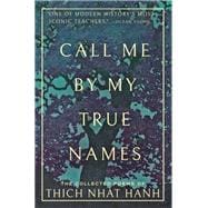 Call Me By My True Names The Collected Poems of Thich Nhat Hanh
