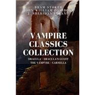 Vampire Classics Collection: Dracula, Dracula's Guest, The Vampyre, Carmilla