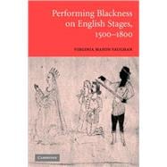 Performing Blackness on English Stages, 1500â€“1800